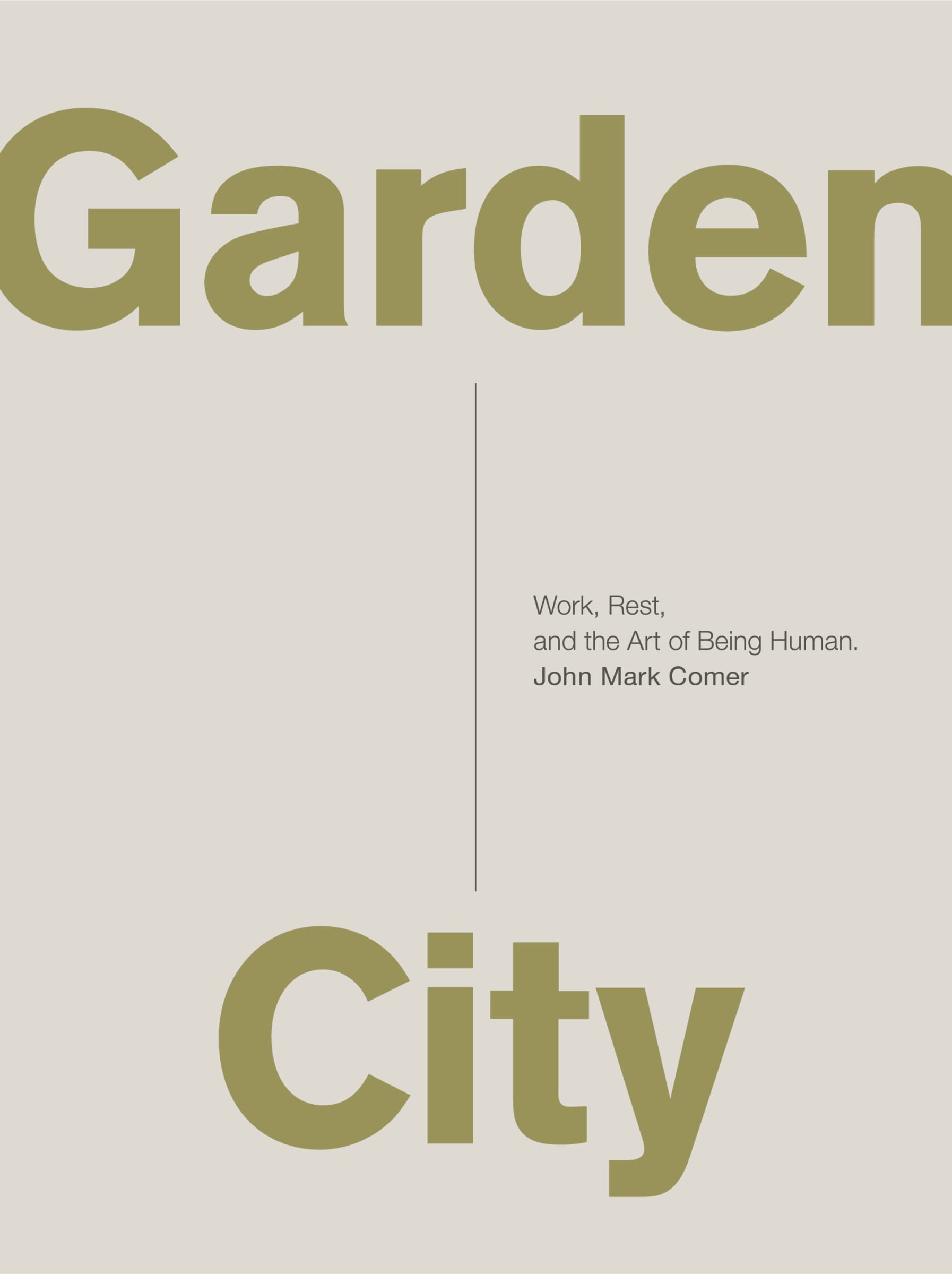 Garden City: Work, Rest, and the Art of Being Human. 9780310337348