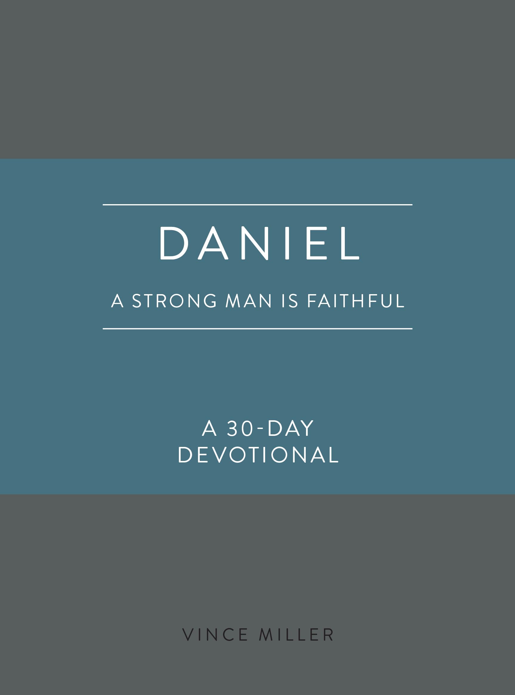 Daniel: A Strong Man Is Faithful: A 30-Day Devotional (Strong Man Devotionals) 9780830786244