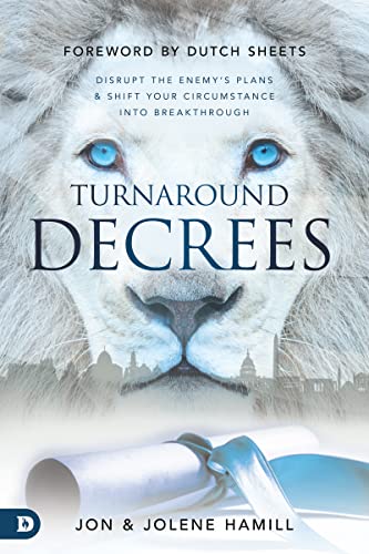 Turnaround Decrees: Disrupt the Enemy's Plans and Shift Your Circumstance Into Breakthrough 9780768462173