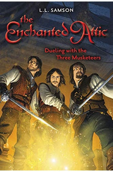 Dueling with the Three Musketeers (The Enchanted Attic Book 3) 9780310727996