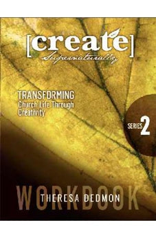 Create Supernaturally Workbook V2: Transforming Church Life Through Creativity 9780988499249