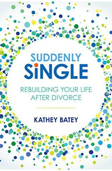 Suddenly Single: Rebuilding Your Life after Divorce 9781434711724