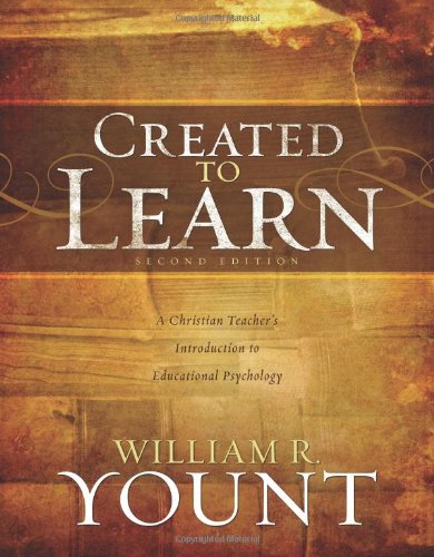 Created to Learn: A Christian Teacher's Introduction to Educational Psychology, Second Edition 9780805447279