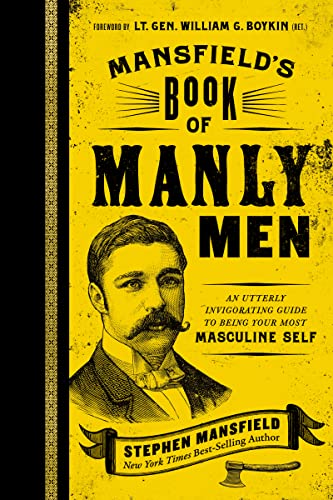 Mansfield's Book of Manly Men: An Utterly Invigorating Guide to Being Your Most Masculine Self 9781595553737