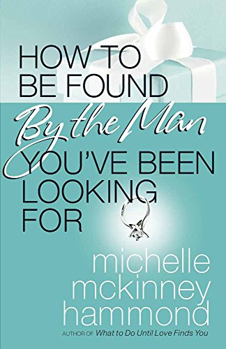 How to Be Found by the Man You've Been Looking For 9780736924115