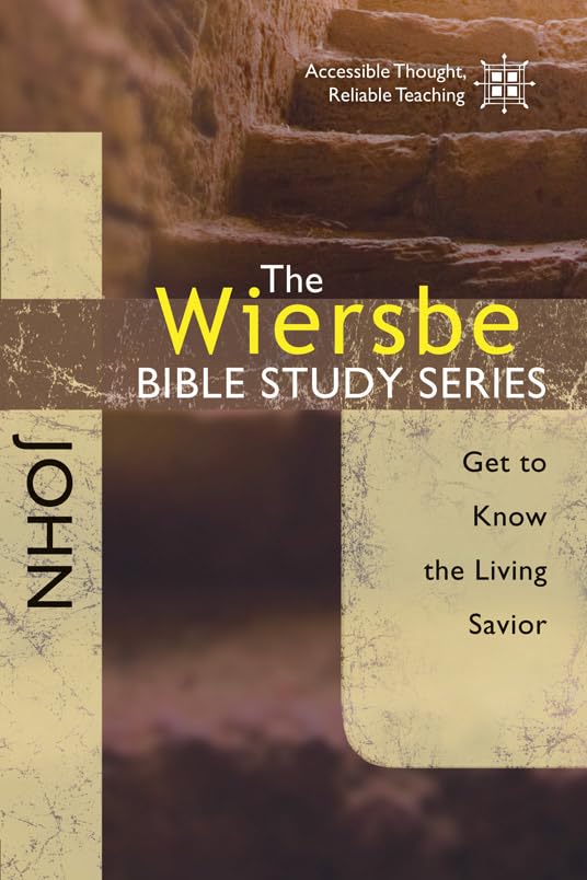 The Wiersbe Bible Study Series: John: Get to Know the Living Savior 9781434765079