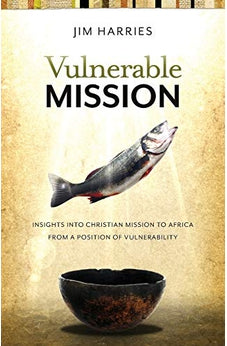 Vulnerable Mission: Insights into Christian Mission to Africa From a Position of Vulnerablity 9780878085248