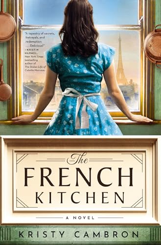 The French Kitchen: USA TODAY Bestselling Historical Romance Set in WWII France 9781400345267