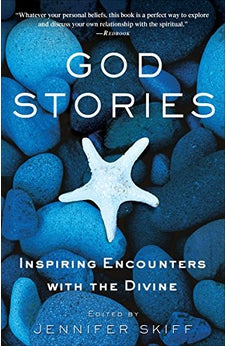 God Stories: Inspiring Encounters with the Divine 9780307382696