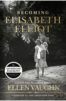 Becoming Elisabeth Elliot 9781535910934