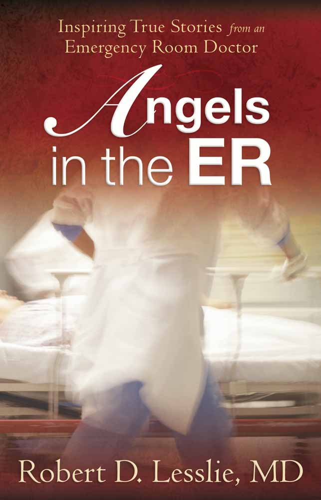 Angels in the ER: Inspiring True Stories from an Emergency Room Doctor 9780736923156