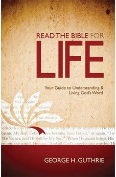 Read the Bible for Life: Your Guide to Understanding and Living God's Word 9780805464542