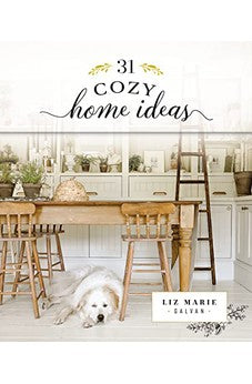 31 Cozy Home Ideas (Cozy White Cottage) 9781400336180