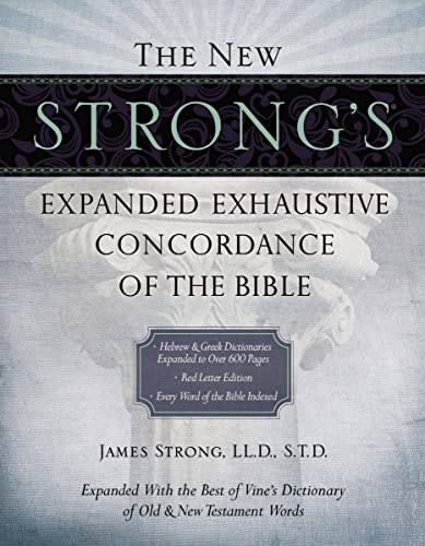 The New Strong's Expanded Exhaustive Concordance of the Bible: Every Word of the Bible Indexed, Red Letter Edition 9781418541682