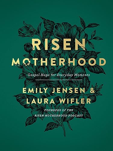 Risen Motherhood: Gospel Hope for Everyday Moments 9780736976220