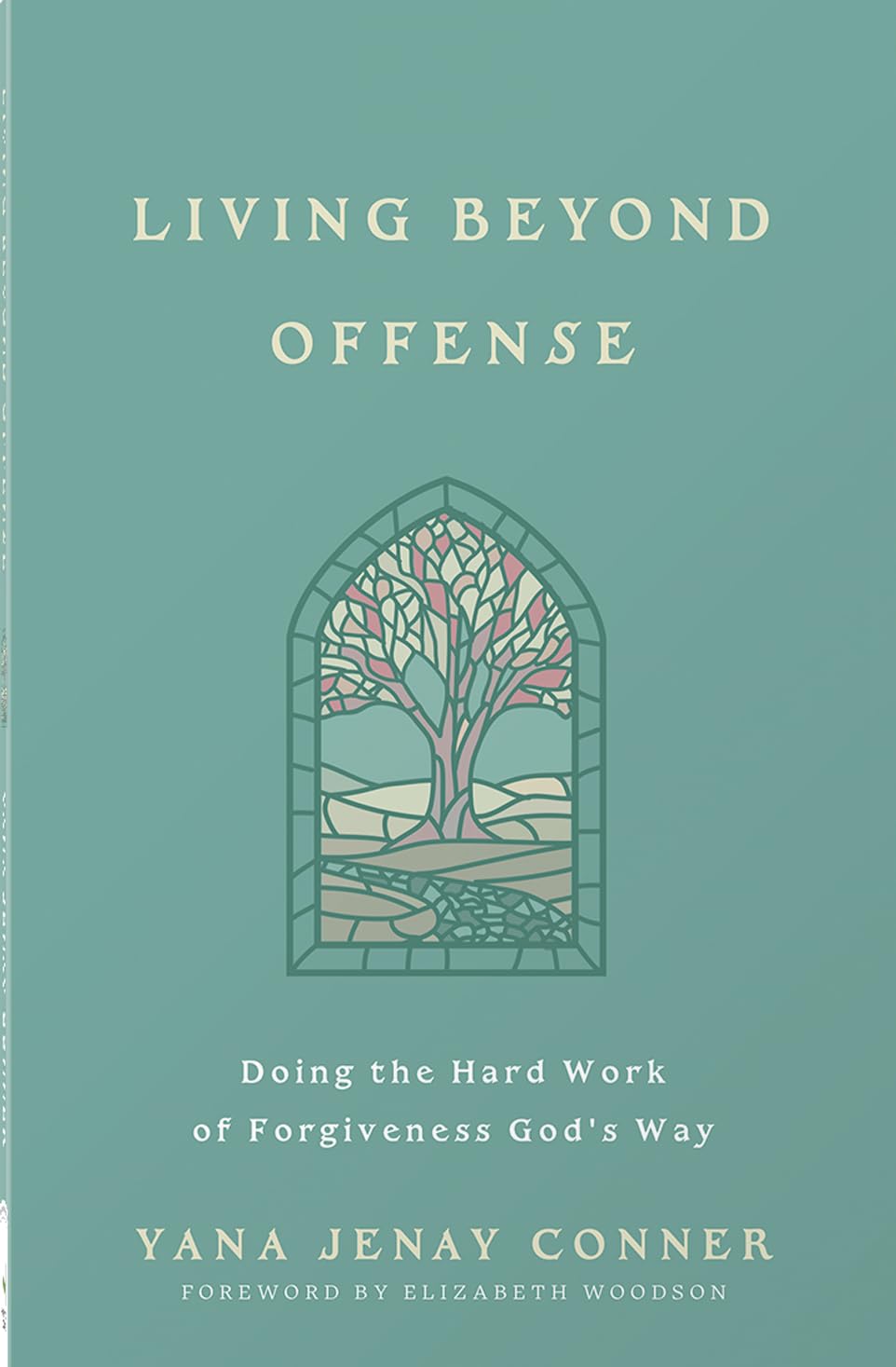 Living Beyond Offense: Doing the Hard Work of Forgiveness God's Way 9780736990349