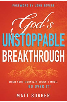 God's Unstoppable Breakthrough: When Your Mountain Doesn't Move, Go Over It! 9781641236935