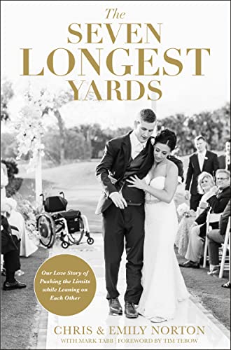 The Seven Longest Yards: Our Love Story of Pushing the Limits while Leaning on Each Other 9780310356929