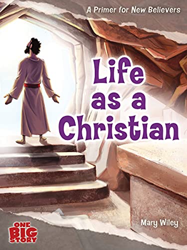 Life as a Christian: A Primer for New Believers (One Big Story) 9781087754574