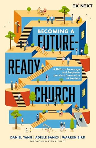 Becoming a Future-Ready Church: 8 Shifts to Encourage and Empower the Next Generation of Leaders (Exponential Next) 9780310161103