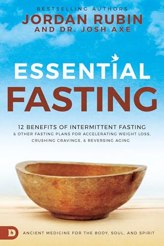Essential Fasting: 12 Benefits of Intermittent Fasting and Other Fasting Plans for Accelerating Weight Loss, Crushing Cravings, and Reversing Aging 9780768454727