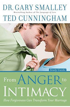 From Anger to Intimacy Study Guide: How Forgiveness can Transform Your Marriage 9780800725822