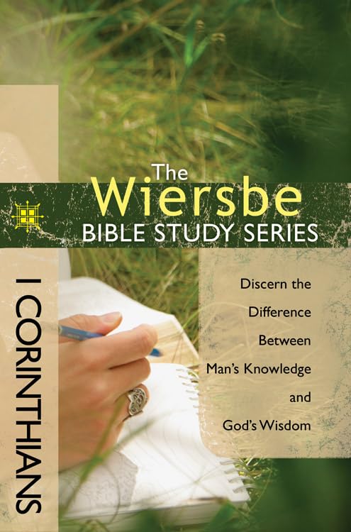 The Wiersbe Bible Study Series: 1 Corinthians: Discern the Difference Between Man's Knowledge and God's Wisdom 9781434703767