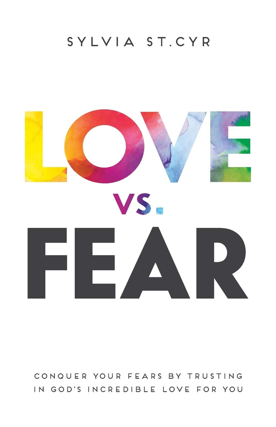 Love vs. Fear: Conquer Your Fears by Trusting in God's Incredible Love for You 9781486614776