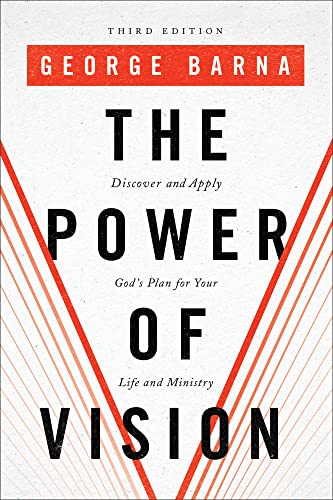 The Power of Vision: Discover and Apply God's Plan for Your Life and Ministry 9780801077951