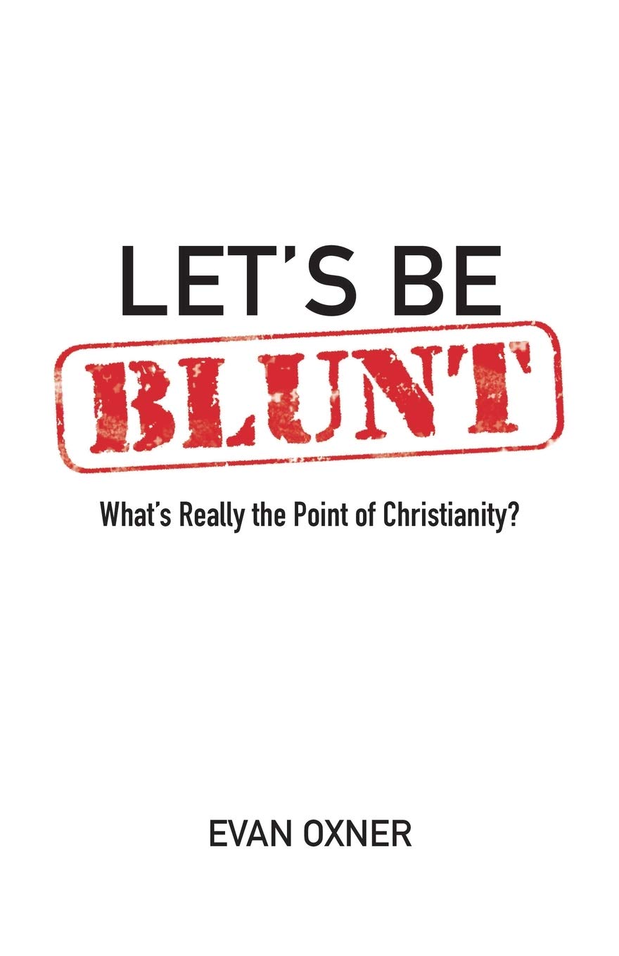 Let's Be Blunt: What's Really the Point of Christianity 9781486619504