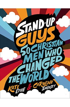 Stand-Up Guys: 50 Christian Men Who Changed the World 9780310769705