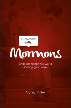 Engaging with Mormons: Understanding Their World; Sharing Good News