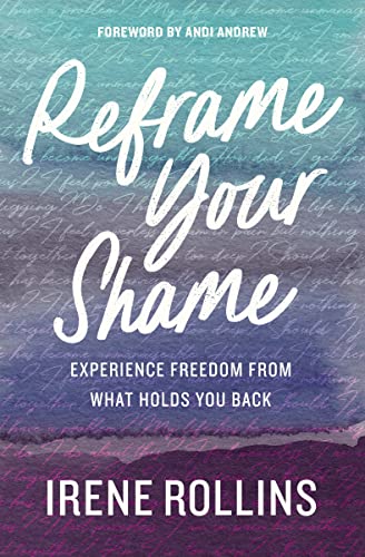 Reframe Your Shame: Experience Freedom from What Holds You Back 9780785289821