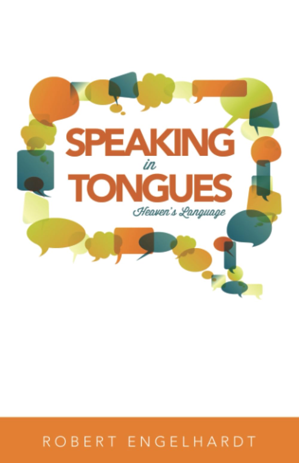 Speaking in Tongues:Heaven's Language 9781610361194