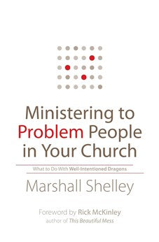 Ministering to Problem People in Your Church: What to Do With Well-Intentioned Dragons 9780764211447
