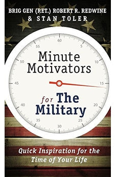 Minute Motivators For The Military (Updated Edition): Quick Inspiration For The Time Of Your Life 9781943140206