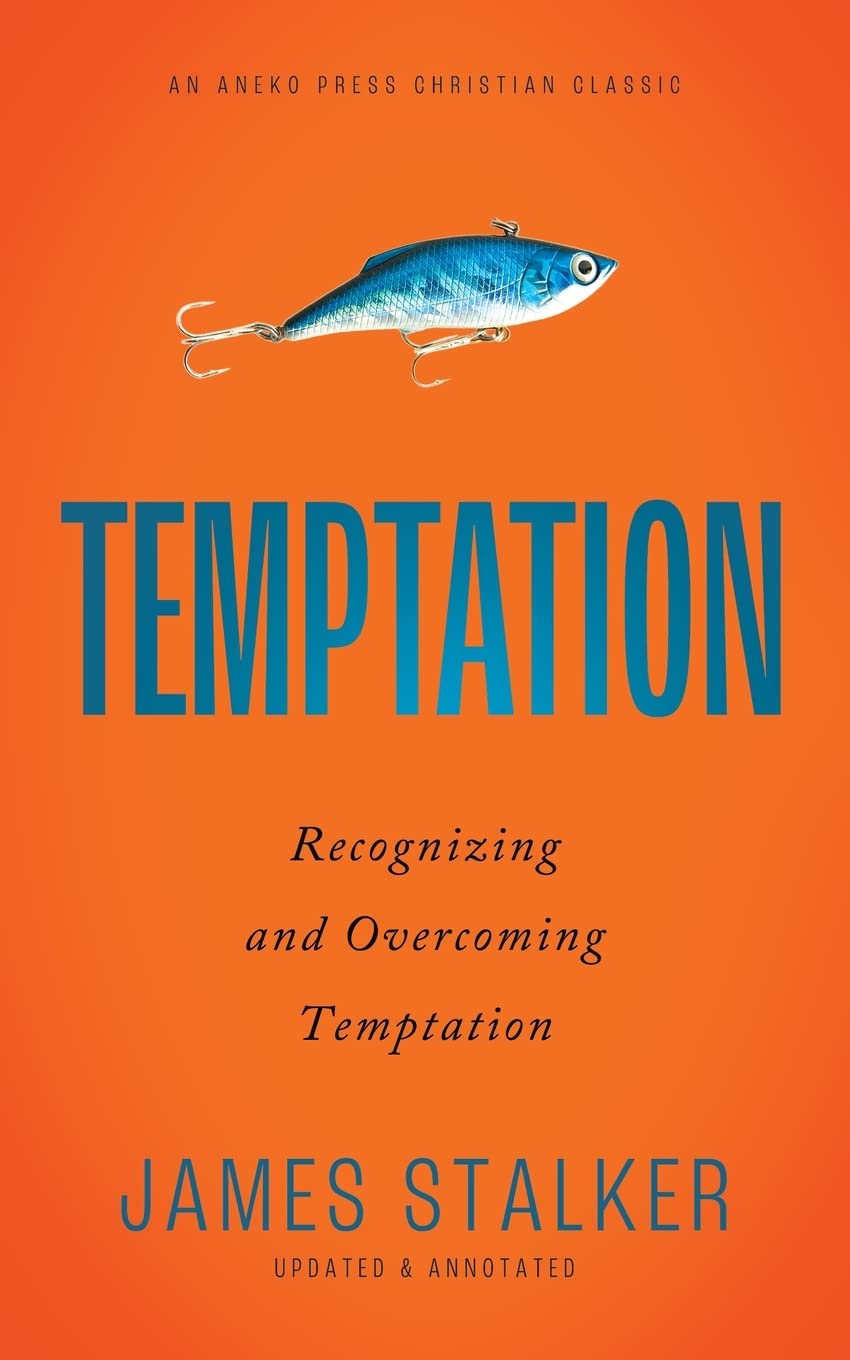 Temptation: Recognizing and Overcoming Temptation [Updated and Annotated] 9781622457748