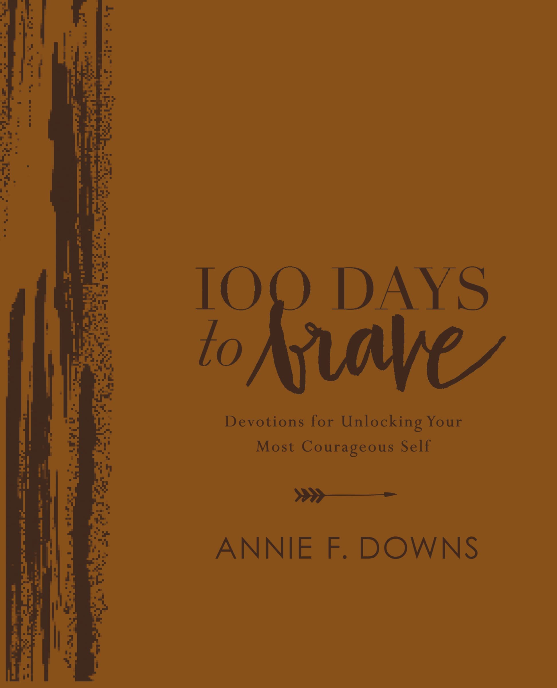 100 Days to Brave Deluxe Edition: Devotions for Unlocking Your Most Courageous Self 9780310454496