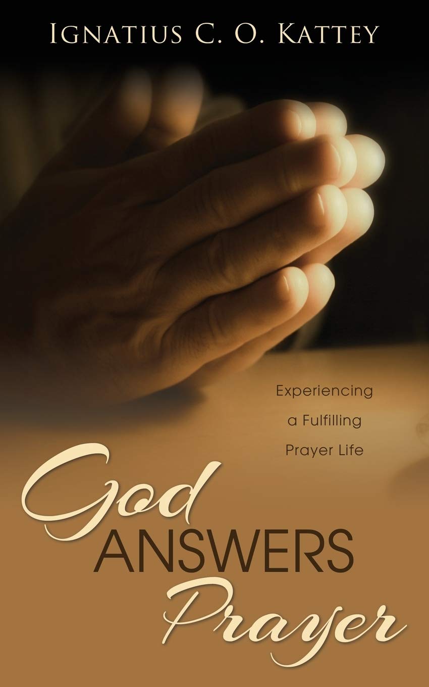 God Answers Prayer: Experiencing a Fulfilling Prayer Life 9781486612413