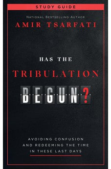 Has the Tribulation Begun? Study Guide: Avoiding Confusion and Redeeming the Time in These Last Days 9780736987288