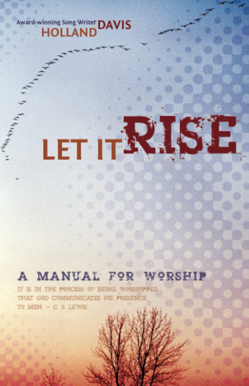Let It Rise: A Manual for Worship 9780882709826