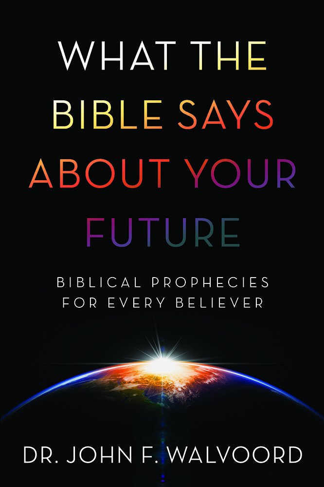 What the Bible Says about Your Future: Biblical Prophecies for Every Believer 9781434710642