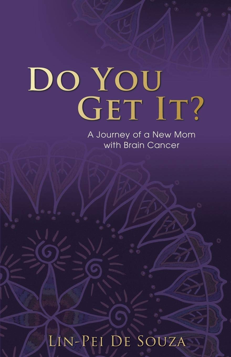 Do You Get It?: A Journey of a New Mom with Brain Cancer 9781486614127