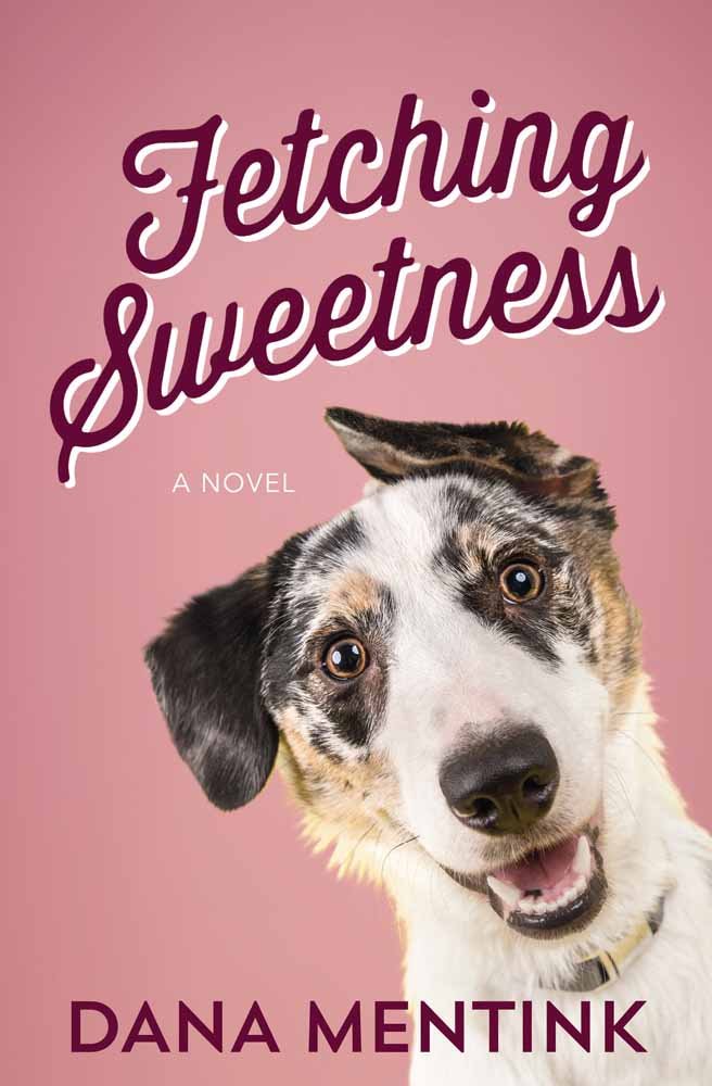 Fetching Sweetness: A Novel (Love Unleashed Book 2) 9780736966238