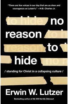 No Reason to Hide: Standing for Christ in a Collapsing Culture