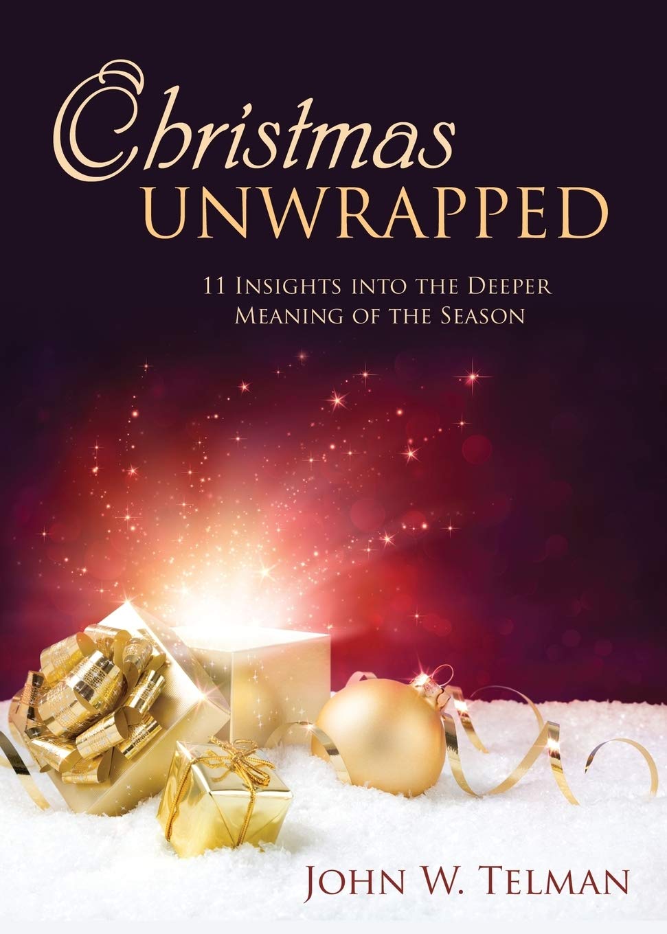 Christmas Unwrapped: 11 Insights into the Deeper Meaning of the Season 9781486613229