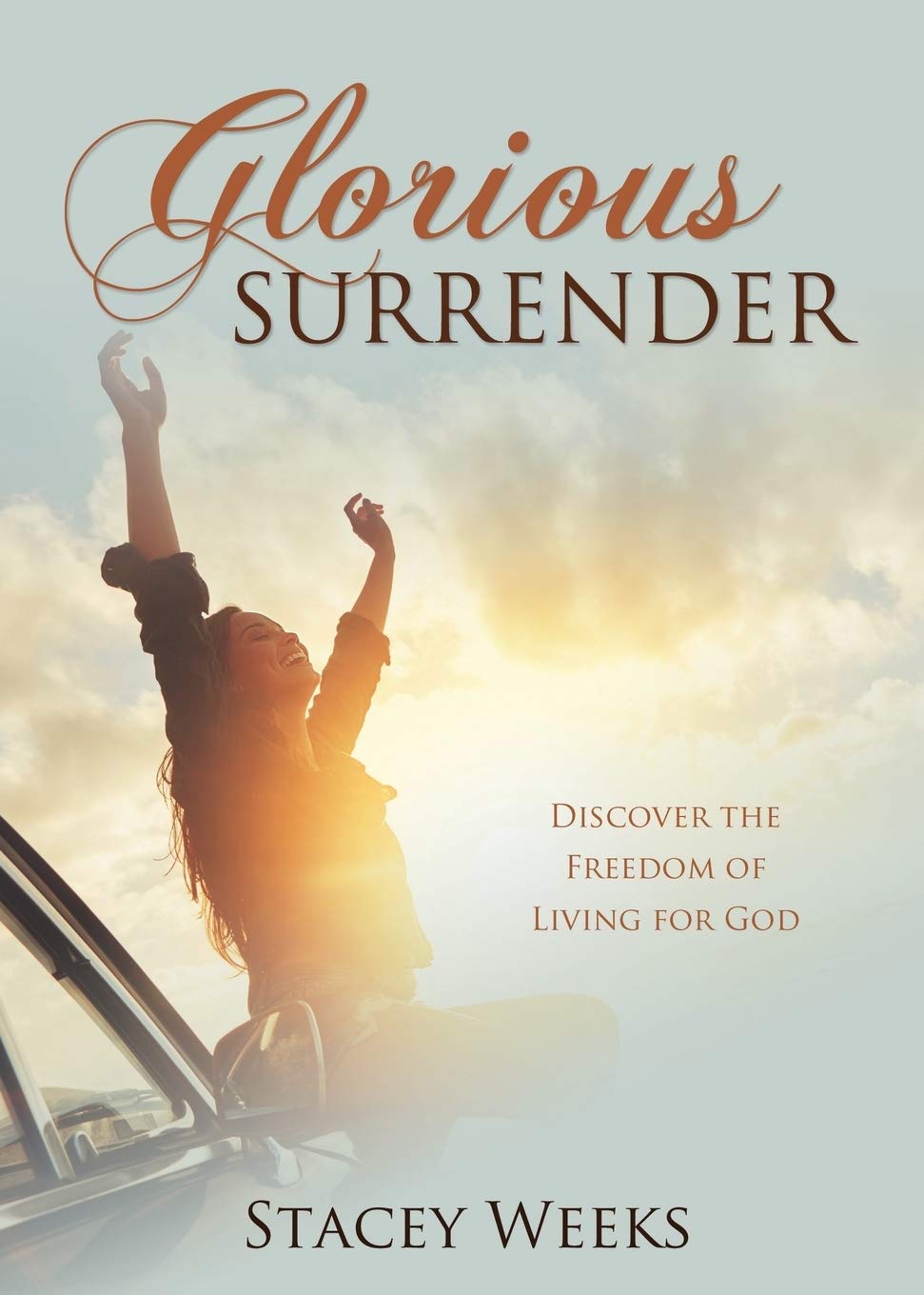 Glorious Surrender: Discover the Freedom of Living for God 9781486614103