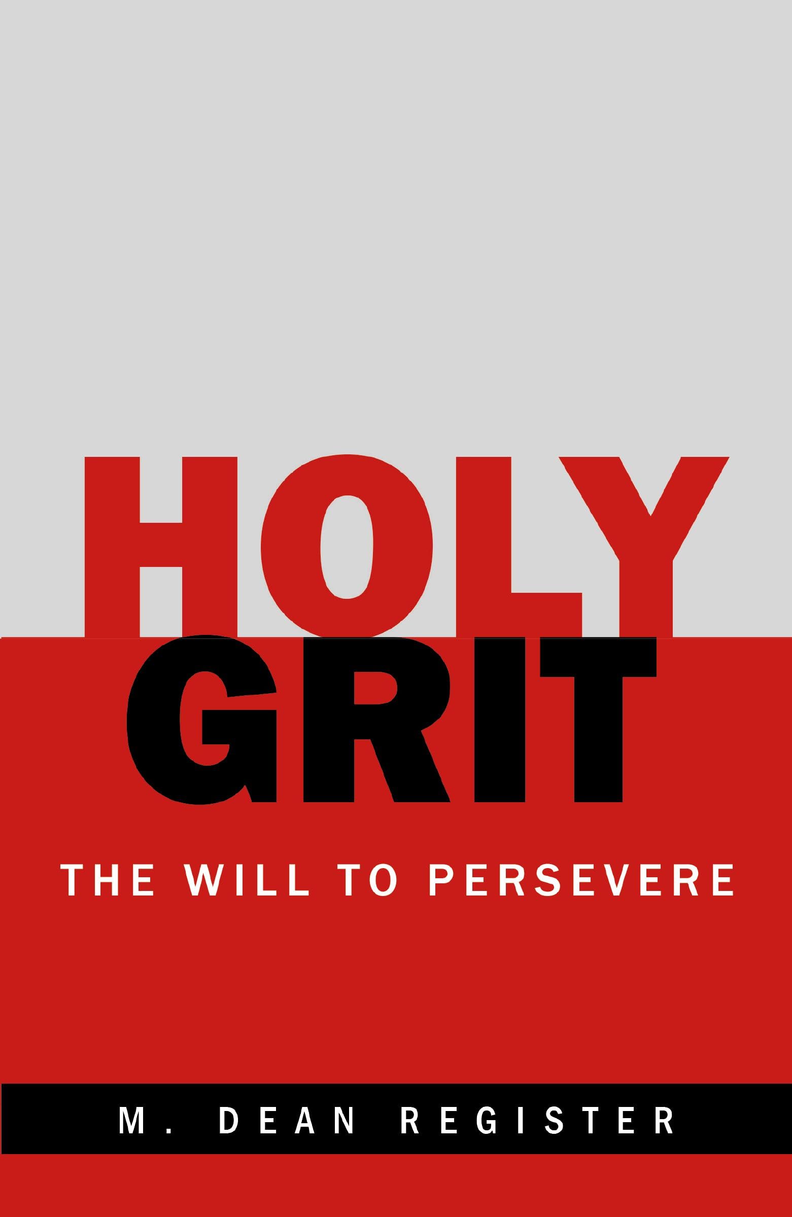 Holy Grit: The Will to Persevere 9781664299351