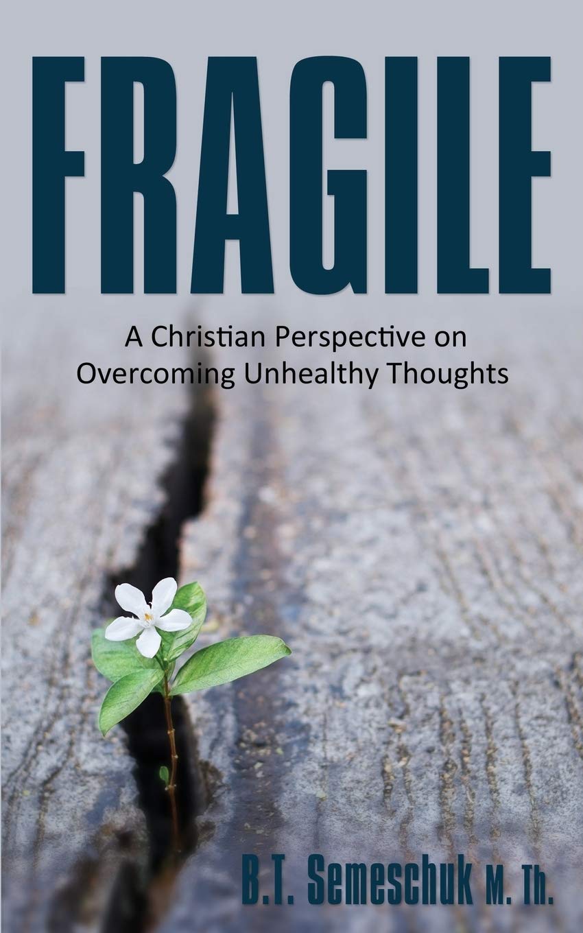 Fragile: A Christian Perspective on Overcoming Unhealthy Thoughts 9781486615513