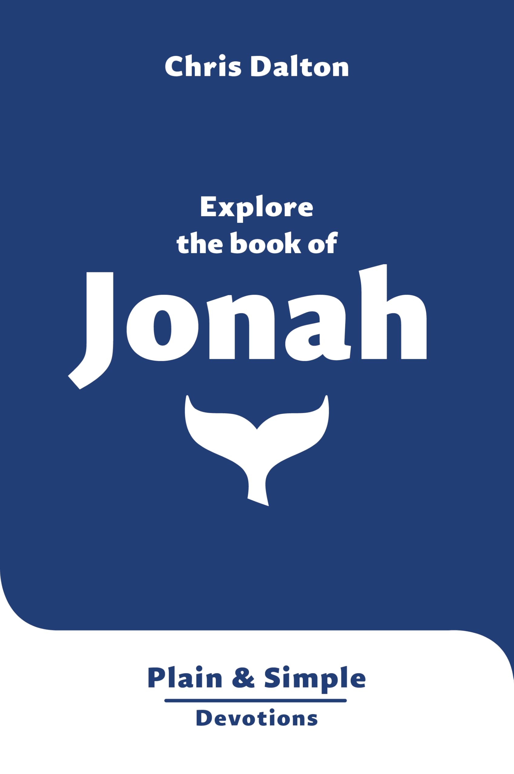 Explore the Book of Jonah: Plain & Simple Devotions 9781802542950